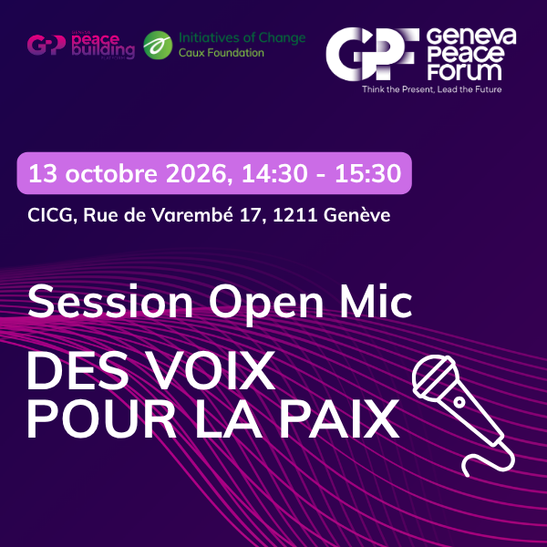 Session Open Mic : Des voix pour la paix Geneva Peace Forum open mic square FR